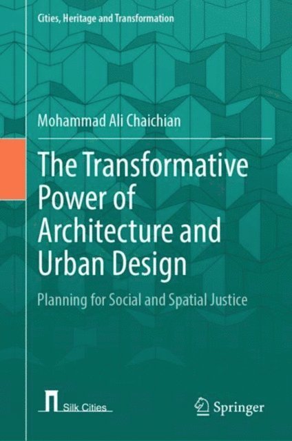 Mohammad Ali Chaichian - Transformative Power of Architecture and Urban Design, E-bok