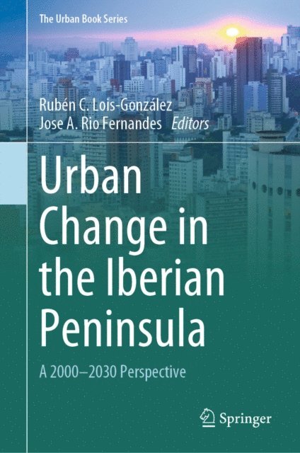 Jose A. Rio Fernandes, Ruben C. Lois-Gonzalez - Urban Change in the Iberian Peninsula, E-bok