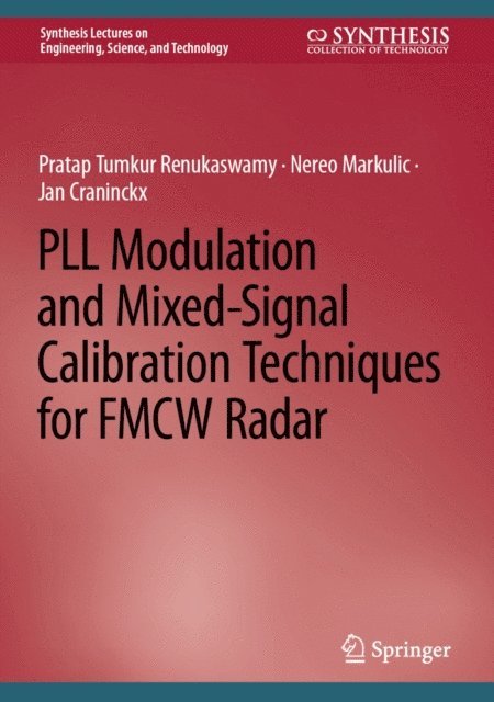 Jan Craninckx, Nereo Markulic, Pratap Tumkur Renukaswamy - PLL Modulation and Mixed-Signal Calibration Techniques for FMCW Radar, E-bok