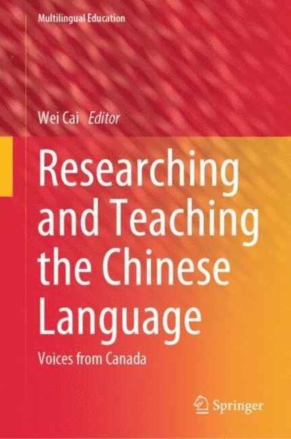 Wei Cai - Researching and Teaching the Chinese Language, E-bok