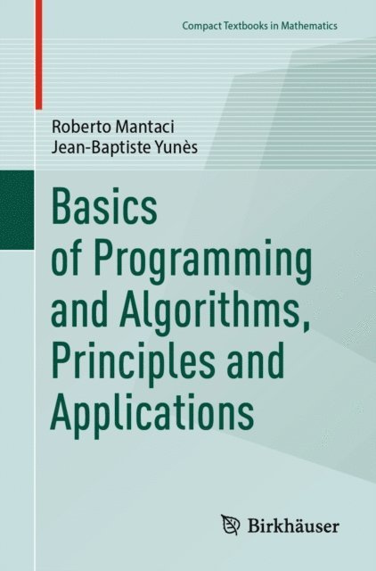 Jean-Baptiste Yunes, Roberto Mantaci - Basics of Programming and Algorithms, Principles and Applications, E-bok