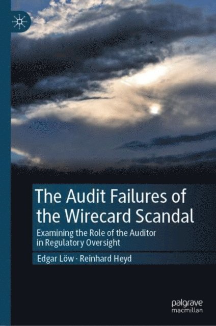 Reinhard Heyd, Edgar Low - Audit Failures of the Wirecard Scandal, E-bok