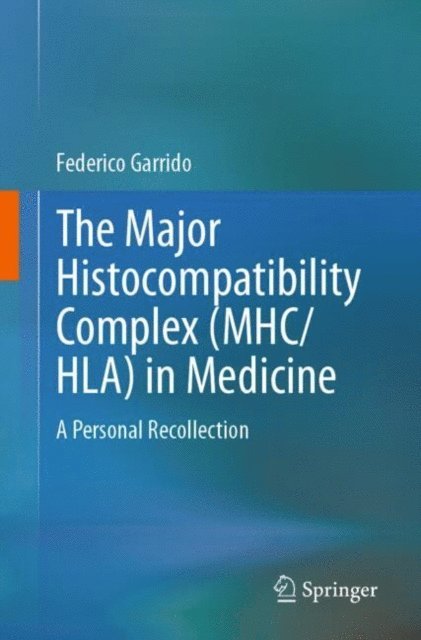 Federico Garrido - Major Histocompatibility Complex (MHC/ HLA) in Medicine, E-bok