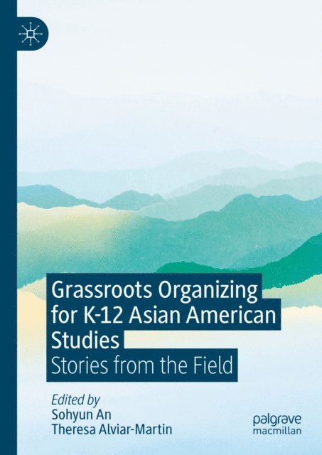 Theresa Alviar-Martin, Sohyun An - Grassroots Organizing for K-12 Asian American Studies, E-bok