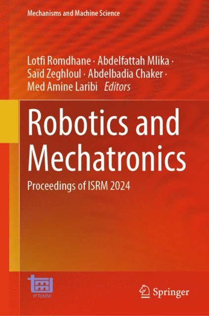 Med Amine Laribi, Abdelbadia Chaker, Said Zeghloul, Abdelfattah Mlika, Lotfi Romdhane - Robotics and Mechatronics, E-bok
