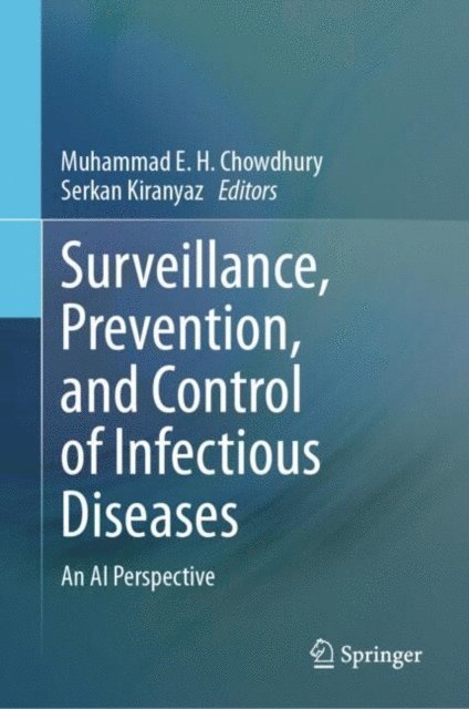 Serkan Kiranyaz, Muhammad E. H. Chowdhury - Surveillance, Prevention, and Control of Infectious Diseases, E-bok