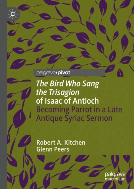 Glenn Peers, Robert A. Kitchen - 'The Bird Who Sang the Trisagion' of Isaac of Antioch, E-bok