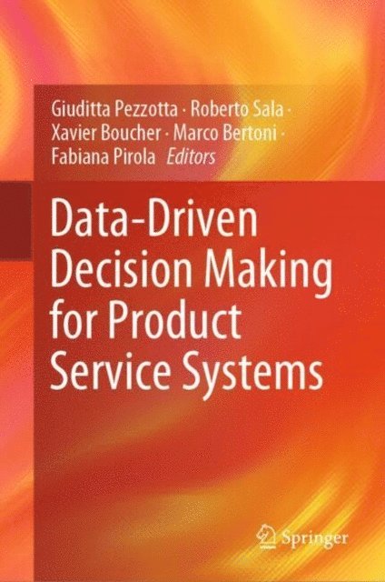 Fabiana Pirola, Marco Bertoni, Xavier Boucher, Roberto Sala, Giuditta Pezzotta - Data-Driven Decision Making for Product Service Systems, E-bok