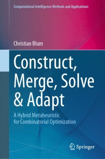 Christian Blum - Construct, Merge, Solve & Adapt, E-bok