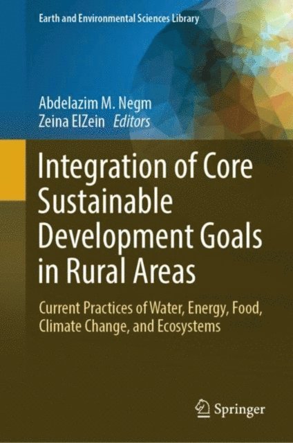 Zeina ElZein, Abdelazim M. Negm - Integration of Core Sustainable Development Goals in Rural Areas, E-bok