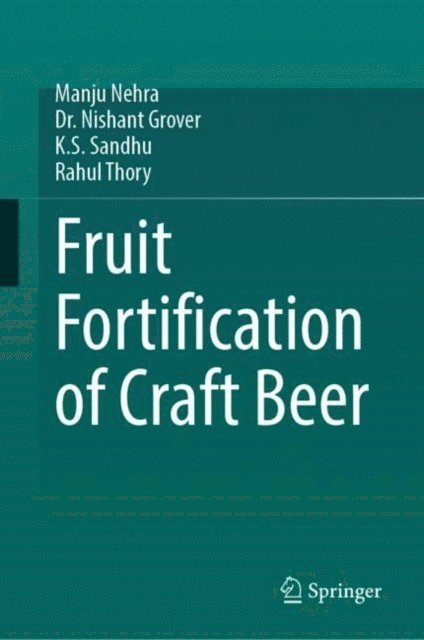Rahul Thory, K.S. Sandhu, Nishant Grover, Manju Nehra - Fruit Fortification of Craft Beer, E-bok
