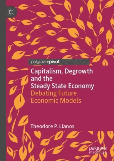 Theodore P. Lianos - Capitalism, Degrowth and the Steady State Economy, E-bok