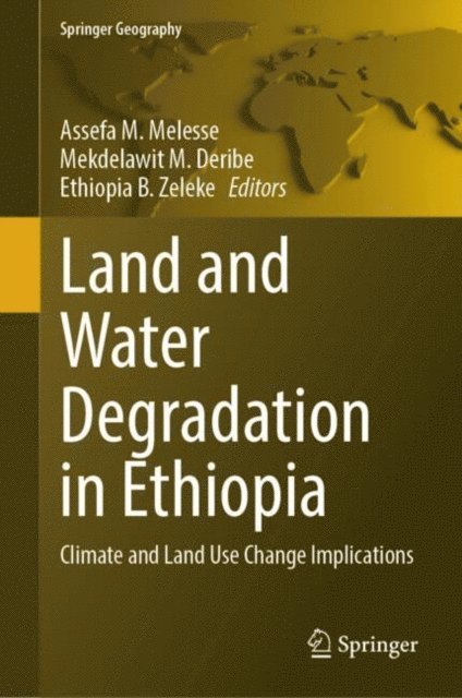 Ethiopia B. Zeleke, Mekdelawit M. Deribe, Assefa M. Melesse - Land and Water Degradation in Ethiopia, E-bok
