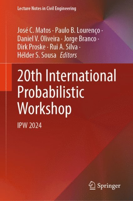Helder S. Sousa, Rui A. Silva, Dirk Proske, Jorge Branco, Daniel V. Oliveira, Paulo B. Lourenco, Jose C. Matos - 20th International Probabilistic Workshop, E-bok