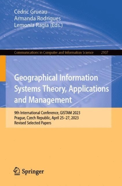 Lemonia Ragia, Armanda Rodrigues, Cedric Grueau - Geographical Information Systems Theory, Applications and Management, E-bok