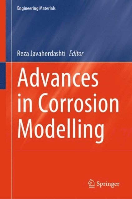 Reza Javaherdashti - Advances in Corrosion Modelling, E-bok