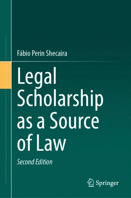 Fabio Perin Shecaira - Legal Scholarship as a Source of Law, E-bok