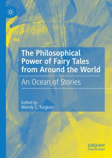 Wendy C. Turgeon - Philosophical Power of Fairy Tales from Around the World, E-bok