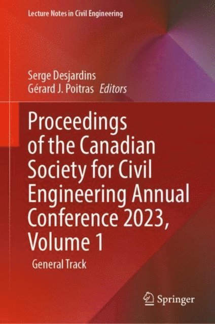 Gerard J. Poitras, Serge Desjardins - Proceedings of the Canadian Society for Civil Engineering Annual Conference 2023, Volume 1, E-bok