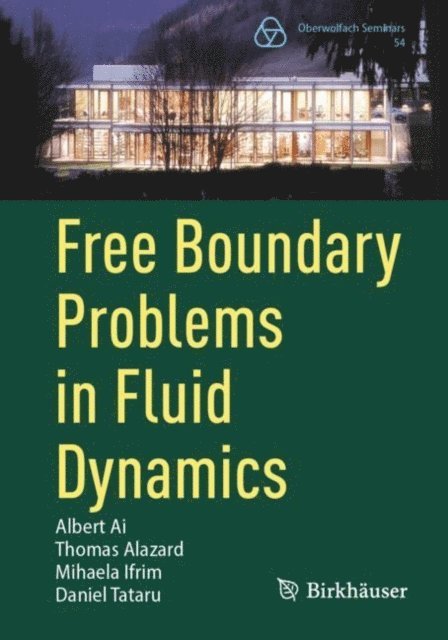 Daniel Tataru, Mihaela Ifrim, Thomas Alazard, Albert Ai - Free Boundary Problems in Fluid Dynamics, E-bok