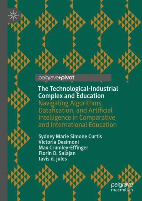 tavis d. jules, Florin D. Salajan, Max Crumley-Effinger, Victoria Desimoni, Sydney Marie Simone Curtis - Technological-Industrial Complex and Education, E-bok