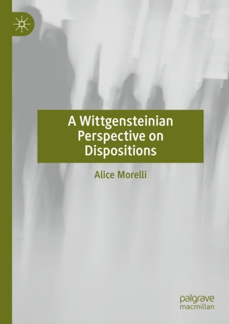 Alice Morelli - Wittgensteinian Perspective on Dispositions, E-bok. Tillgänglighet: Lägg i varukorg