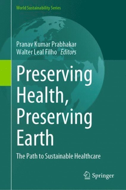 Walter Leal Filho, Pranav Kumar Prabhakar - Preserving Health, Preserving Earth, E-bok