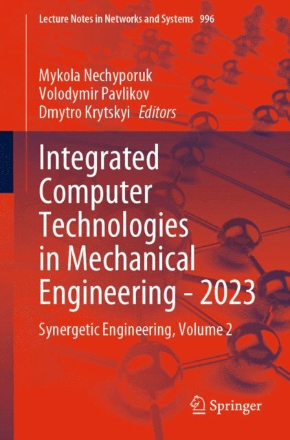Dmytro Krytskyi, Volodymir Pavlikov, Mykola Nechyporuk - Integrated Computer Technologies in Mechanical Engineering - 2023, E-bok