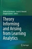 Kathryn Bartimote, Sarah K. Howard, Dragan Gašević - Theory Informing and Arising from Learning Analytics, Häftad