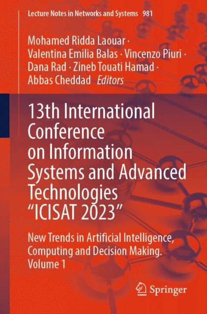 Abbas Cheddad, Zineb Touati Hamad, Dana Rad, Vincenzo Piuri, Valentina Emilia Balas, Mohamed Ridda Laouar - 13th International Conference on Information Systems and Advanced Technologies &quote;ICISAT 2023&quote;, E-bok