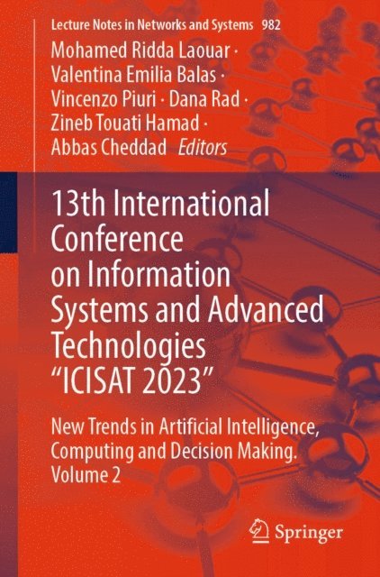 Abbas Cheddad, Zineb Touati Hamad, Dana Rad, Vincenzo Piuri, Valentina Emilia Balas, Mohamed Ridda Laouar - 13th International Conference on Information Systems and Advanced Technologies &quote;ICISAT 2023&quote;, E-bok