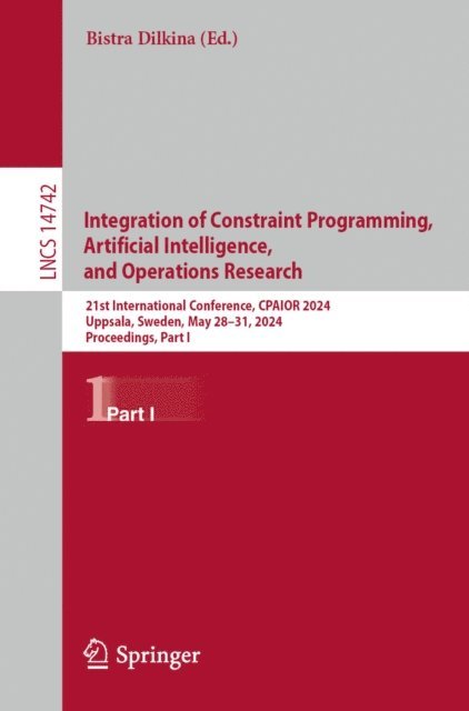 Bistra Dilkina - Integration of Constraint Programming, Artificial Intelligence, and Operations Research, E-bok