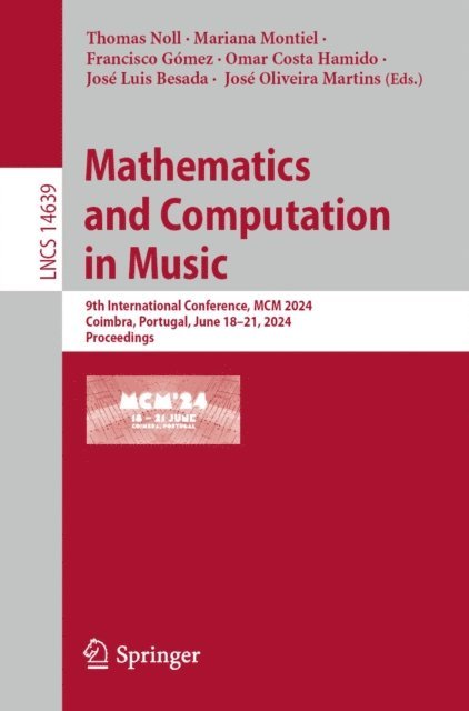 Jose Oliveira Martins, Jose Luis Besada, Omar Costa Hamido, Francisco Gomez, Mariana Montiel, Thomas Noll - Mathematics and Computation in Music, E-bok