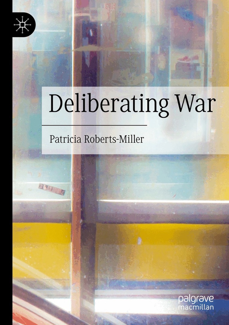 Patricia Roberts-Miller - Deliberating War, Häftad. Tillgänglighet: Lägg i varukorg