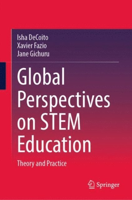 Jane Gichuru, Xavier Fazio, Isha DeCoito - Global Perspectives on STEM Education, E-bok