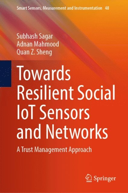 Quan Z. Sheng, Adnan Mahmood, Subhash Sagar - Towards Resilient Social IoT Sensors and Networks, E-bok