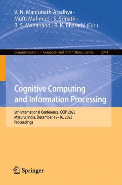 R. K. Bharathi, B. S. Mahanand, S. Srinath, Mufti Mahmud, V. N. Manjunath Aradhya - Cognitive Computing and Information Processing, E-bok