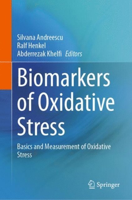 Abderrezak Khelfi, Ralf Henkel, Silvana Andreescu - Biomarkers of Oxidative Stress, E-bok