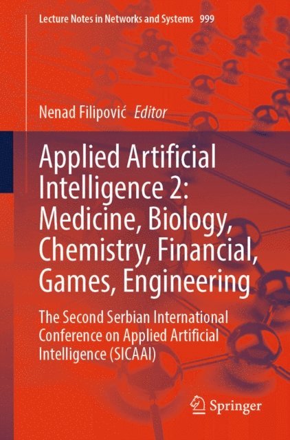 Nenad Filipovic - Applied Artificial Intelligence 2: Medicine, Biology, Chemistry, Financial, Games, Engineering, E-bok