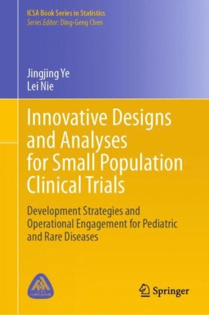 Lei Nie, Jingjing Ye - Innovative Designs and Analyses for Small Population Clinical Trials, E-bok