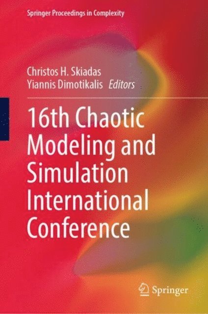 Yiannis Dimotikalis, Christos H. Skiadas - 16th Chaotic Modeling and Simulation International Conference, E-bok