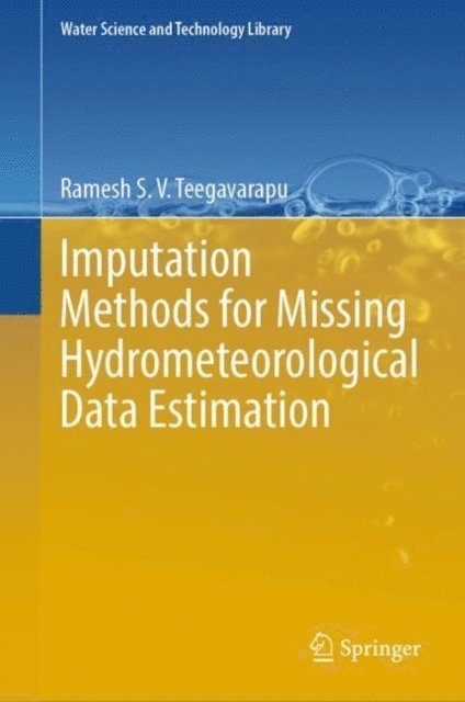 Ramesh S.V. Teegavarapu - Imputation Methods for Missing Hydrometeorological Data Estimation, E-bok