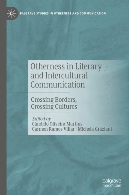 Michela Graziani, Carmen Ramos Villar, Candido Oliveira Martins - Otherness in Literary and Intercultural Communication, E-bok