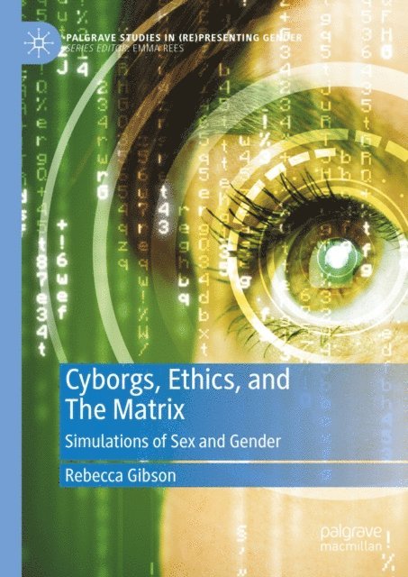 Rebecca Gibson - Cyborgs, Ethics, and The Matrix, E-bok