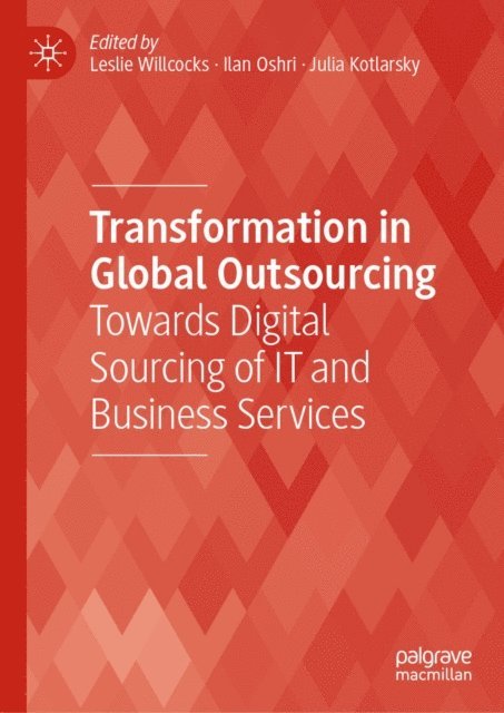 Julia Kotlarsky, Ilan Oshri, Leslie Willcocks - Transformation in Global Outsourcing, E-bok