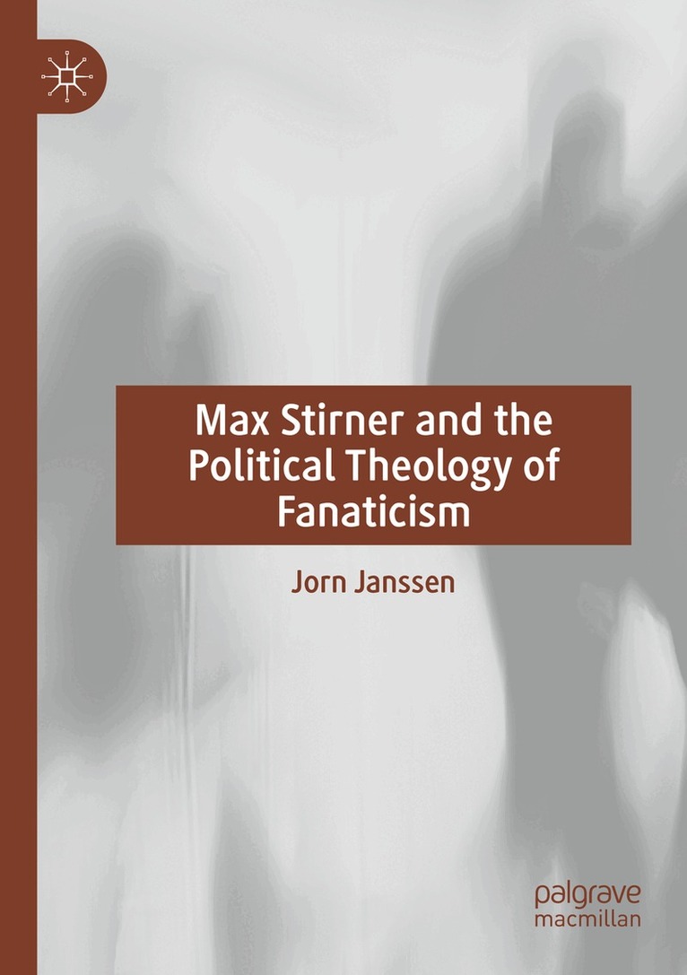 Jorn Janssen - Max Stirner and the Political Theology of Fanaticism, Häftad. Tillgänglighet: Lägg i varukorg