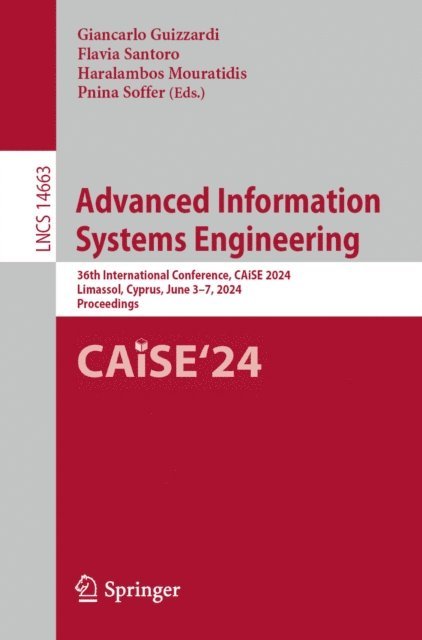 Pnina Soffer, Haralambos Mouratidis, Flavia Santoro, Giancarlo Guizzardi - Advanced Information Systems Engineering, E-bok