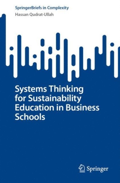 Hassan Qudrat-Ullah - Systems Thinking for Sustainability Education in Business Schools, E-bok