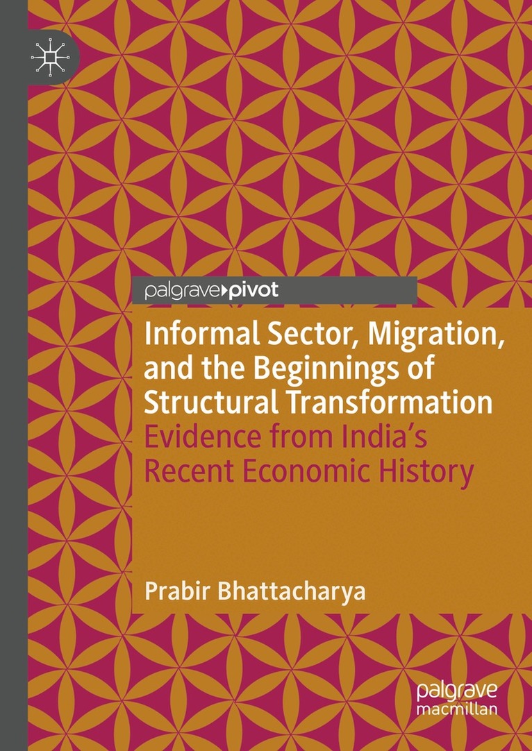 Prabir Bhattacharya - Informal Sector, Migration, and the Beginnings of Structural Transformation, Inbunden. Tillgänglighet: Lägg i varukorg