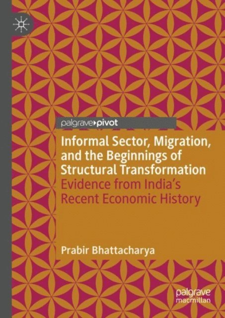 Prabir Bhattacharya - Informal Sector, Migration, and the Beginnings of Structural Transformation, E-bok. Tillgänglighet: Lägg i varukorg
